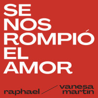Se Nos Rompió El Amor_Raphael,Vanesa Martín