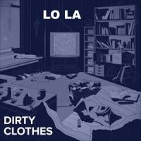 Dirty Clothes (feat. Marcíto)_Lo La,Marcito