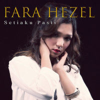 Setiaku Pasti_Fara Hezel