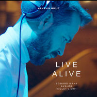 Live Alive_Edward Maya,Avalok,Violet Light