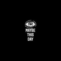 Maybe This Day_Nina Sublatti