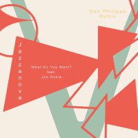 What Do You Want_Jazzanova,Joe Dukie,Don Philippe,Dallas Taimara