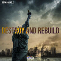 Destroy & Rebuild_Sean Barrelz,Fat Joe,S. Gill
