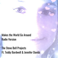 Makes the World Go Around_The Steve Bell Projects,Jennifer Davids,Teddy Bardwell