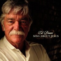 Sing About Jesus_Ed Bruce