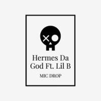 Mic Drop(feat. Lil B)_Hermes Da God,Lil B