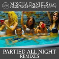 Partied All Night_Mischa Daniels,Craig Smart,MuGz,Rosette