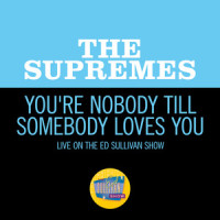 You're Nobody Till Somebody Loves You_The Supremes