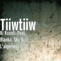 Ki Kounti(feat. Blanka, Sky & L'algerino)_TiiwTiiw,Blanka,Sky,L'Algerino