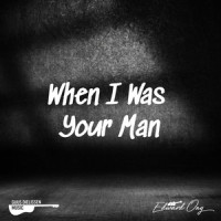 When I Was Your Man_Edward Ong,Guus Dielissen