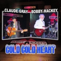 Cold Cold Heart_Bobby Mackey,Claude Gray