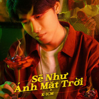 Sẽ Như Ánh Mặt Trời_K-ICM