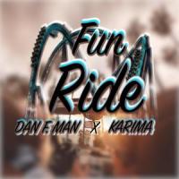 Fun Ride(feat. Karima)_Dan F. Man,Karima