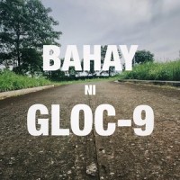 Bahay Ni Gloc-9_Gloc-9