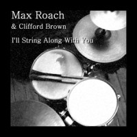 I'll String Along With You_Warren,Max Roach,Clifford Brown,Dubin
