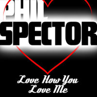 I Love How You Love Me_Phil Spector