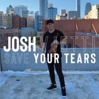 Save Your Tears_Josh Vietti