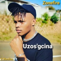 Uzos'gcina_Zonefire,Mandisa