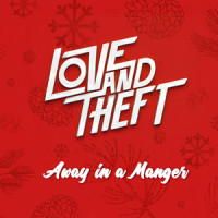 Away in a Manger_Love and Theft