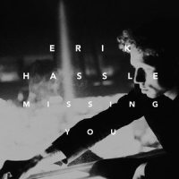 Missing You_Erik Hassle