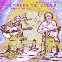 Pétalos de Vidro(En Directo)_Fernando Barroso,Miguel Veras