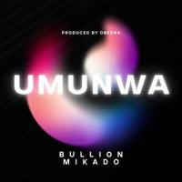 Umunwa (feat. Mikado & Obeena)_Bullion Mikado,Mikado,Obeena