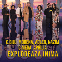 Explodeaza inima_Costel Biju,Cristi Mega,Morena,Adler,Aprilia,Nazim