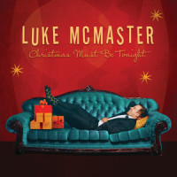 Christmas Must Be Tonight_Luke McMaster