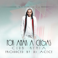 Por Amar a Ciegas_Arcangel,DJ Acece