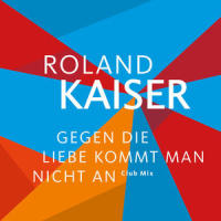 Gegen die Liebe kommt man nicht an_Roland Kaiser
