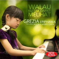 Walau Ku Tak Dapat Melihat_Grezia Epiphania,Jason,Agnes Chen