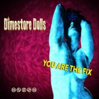 You Are the Fix_Dimestore Dolls