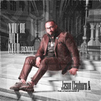 You're All I Need(feat. Hezekiah Walker)_Jason Clayborn,The Atmosphere Changers,Hezekiah Walker