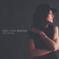 Only Love Remains_Joy Hanna