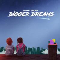 Bigger Dreams_Thomas Gresen