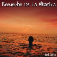 Recuerdos de la Alhambra_Neil Cross,Francisco Tárrega