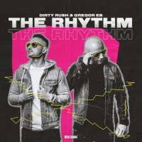The Rhythm_Dirty Rush & Gregor Es
