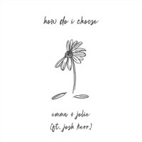 How Do I Choose(feat. Josh Kerr)_Emma,Jolie,Josh Kerr