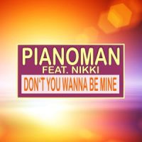Don't You Wanna Be Mine_Pianoman,Nikki