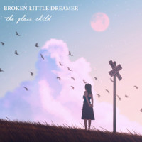 Broken Little Dreamer_The Glass Child,Charlotte Eriksson