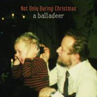 Not Only During Christmas_A Balladeer