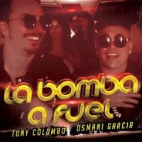 La Bomba a Fuel_Tony Colombo,Osmani Garcia