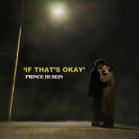 If That's Okay_Prince Husein