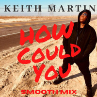 How Could You_Keith Martin