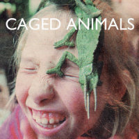 We're Playing With Fire_Caged Animals