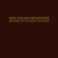 Brother, Do You Know the Road?(Single)_Hiss Golden Messenger