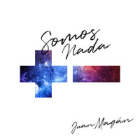 Somos Nada_Juan Magan
