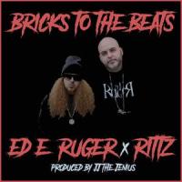 Bricks To The Beats ft Rittz (feat. Rittz)_Ed E. Ruger,RittZ