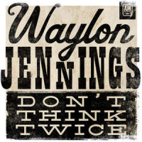 Don't Think Twice_Waylon Jennings