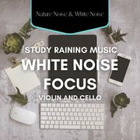 White Noise Violin & Cello - Love Energy(Rain)_White Noise Atmospheres,White Noise Collection,Nature Noise,White Noise